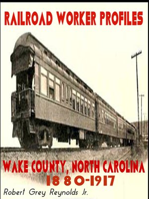 cover image of Railroad Worker Profiles Wake County North Carolina 1880-1917